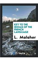 The Idioms, or Exercises on the Difficulties of the French Language. [with] Key