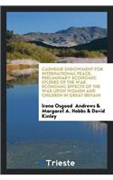 Carnegie Endowment for International Peace. Preliminary Economic Studies of the War. Economic Effects of the War Upon Women and Children in Great Britain