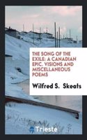 THE SONG OF THE EXILE: A CANADIAN EPIC.