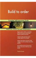 Build to order Complete Self-Assessment Guide