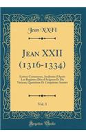 Jean XXII (1316-1334), Vol. 3: Lettres Communes, Analys'es D'Apr's Les Registres Dits D'Avignon Et Du Vatican; Quatri'me Et Cinqui'me Ann'es (Classic Reprint)