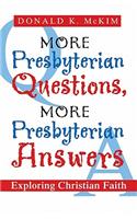 More Presbyterian Questions, More Presbyterian Answers: Exploring Christian Faith: Exploring Christian Faith