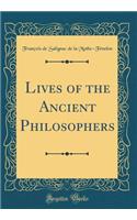 Lives of the Ancient Philosophers (Classic Reprint)