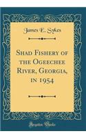 Shad Fishery of the Ogeechee River, Georgia, in 1954 (Classic Reprint)