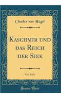 Kaschmir Und Das Reich Der Siek, Vol. 2 of 4 (Classic Reprint)