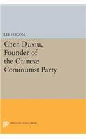 Chen Duxiu, Founder of the Chinese Communist Party