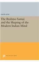 Brahmo Samaj and the Shaping of the Modern Indian Mind