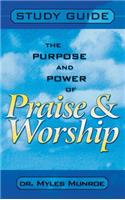 Purpose and Power of Praise and Worship (Study Guide)