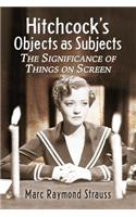 Hitchcock's Objects as Subjects