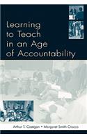 Learning To Teach in an Age of Accountability