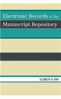 Electronic Records in the Manuscript Repository