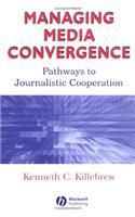 Managing Media Convergence: Pathways to Journalistic Cooperation