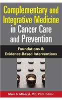 Complementary and Integrative Medicine in Cancer Care and Prevention
