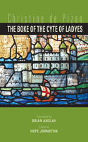 The Boke of the Cyte of Ladyes by Christine de Pizan