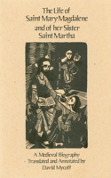 Life of Mary Magdalene and of Her Sister Saint Martha
