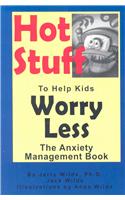 Hot Stuff to Help Kids Worry Less: The Anxiety Management Book