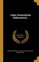 Ueber Unterirdische Elektrometrie...