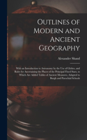 Outlines of Modern and Ancient Geography [microform]