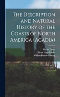 Description and Natural History of the Coasts of North America (Acadia)