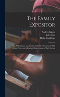 Family Expositor; or, A Paraphrase and Version of the New Testament; With Critical Notes, and a Practical Improvement of Each Section