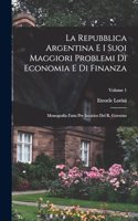 La Repubblica Argentina E I Suoi Maggiori Problemi Di Economia E Di Finanza