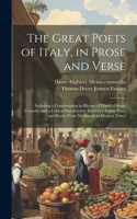 Great Poets of Italy, in Prose and Verse; Including a Condensation in Rhyme of Dante's Divine Comedy, and a Critical Introductory Review of Italian Poets and Poetry From Mediaeval to Modern Times