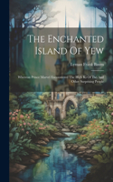 Enchanted Island Of Yew