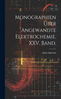 Monographien über angewandte Elektrochemie. XXV. Band.