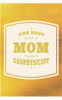 The Best Kind Of Mom Raises A Geophysicist