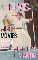 Elvis: MUSIC, MOVIES, MYTH: (a biography)(The Adventures of Jon Burrows)