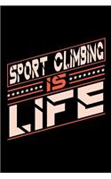 Sport Climbing is Life: Blank Lined Notebook for People who love their Sports and Hobbies