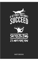 If At First You Don't Succeed Skydiving Is Not For You - Notebook