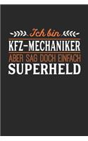 Ich bin Kfz-Mechaniker aber sag doch einfach Superheld: Notizbuch A5 liniert 120 Seiten, Notizheft / Tagebuch / Reise Journal, perfektes Geschenk für jeden Kfz-Mechaniker