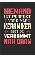 Niemand Ist Perfekt Aber ALS Keramiker Bist Du Verdammt Nah Dran