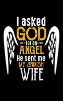 I Asked God for Angel He sent Me My Spanish Wife: 100 page 6 x 9 Daily journal perfect Gift for your lucky husband to jot down his ideas and notes