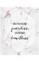 Once You Become Fearless, Life Becomes Limitless