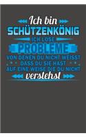 Ich bin Schützenkönig Ich löse Probleme von denen du nicht weisst dass du sie hast auf eine Weise die du nicht verstehst: Praktischer Wochenplaner für ein ganzes Jahr ohne festes Datum