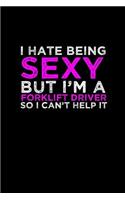 I hate being sexy but I'm a Forklift Driver so I can't help it