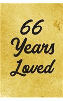 66 Years Loved Notebook - Guest Book for 66 Year Old Women - 66th Birthday Gift for Women - 66 Years Old Birthday Gift