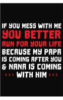 If You Mess With Me You Better Run For Your Life Because My Papa Is Coming After You & Nana Is Coming With Him