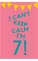 I Can't Keep Calm I'm 7!: Pink Blue Balloons - Seven 7 Yr Old Girl Journal Ideas Notebook - Gift Idea for 7th Happy Birthday Present Note Book Preteen Tween Basket Christmas 