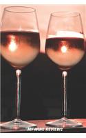 My Wine Reviews: 110 Pages for 110 Wine Review and Ratings, 6x9 Inches, Matte Softcover, White Paper, Made with Love for Wine Connoisseurs, Wine Journal, Wine Review