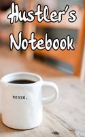 Hustler's Notebook: Record Notes of Your Ideas, Businesses, Methods to Make Money, and Other Hustler-Esque Ideas