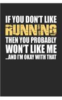 If You Don't Like Running Then You Probably Won't Like Me...and I'm Okay with That: Blank Lined Notebook Journal
