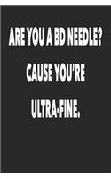 Are You a BD Needle? Cause You're Ultra Fine: Diabetes Log Book for Keeping Track of Blood Glucose Level