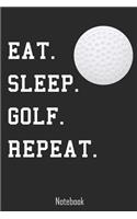 Eat. Sleep. Golf. Repeat.: Notebook college book diary journal booklet memo composition book 110 sheets - ruled paper 6x9 inch