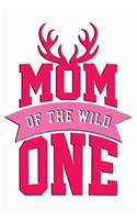 Mom Of The Wild One: Great Appreciation Journal for Mothers.