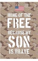 Home of the free because my son is brave