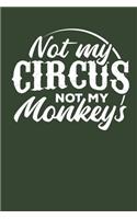 Not my Circus Not my Monkeys: Lined Journal Lined Notebook 6x9 110 Pages Ruled