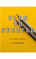 Plan to Succeed A 365 Day Planner